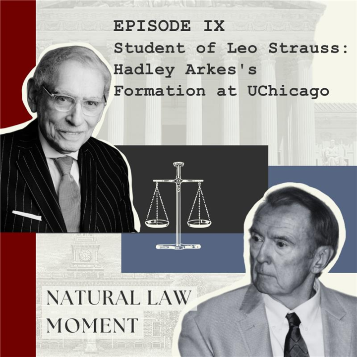 Natural Law Moment Episode IX: Student of Leo Strauss: Hadley Arkes's Formation at UChicago
