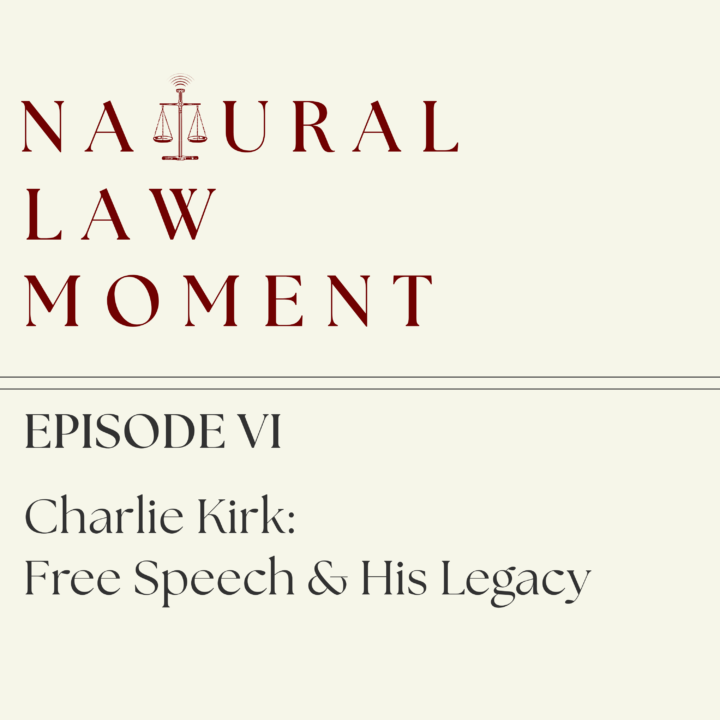Natural Law Moment Ep. 6: Charlie Kirk: Free Speech & His Legacy